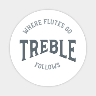 Funny Flute Quote Where Flutes Go Treble Follows Magnet